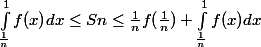 \int_{\frac{1}{n}}^{1}{f(x)}dx\leq Sn\leq \frac{1}{n}f(\frac{1}{n})+\int_{\frac{1}{n}}^{1}{f(x)}dx